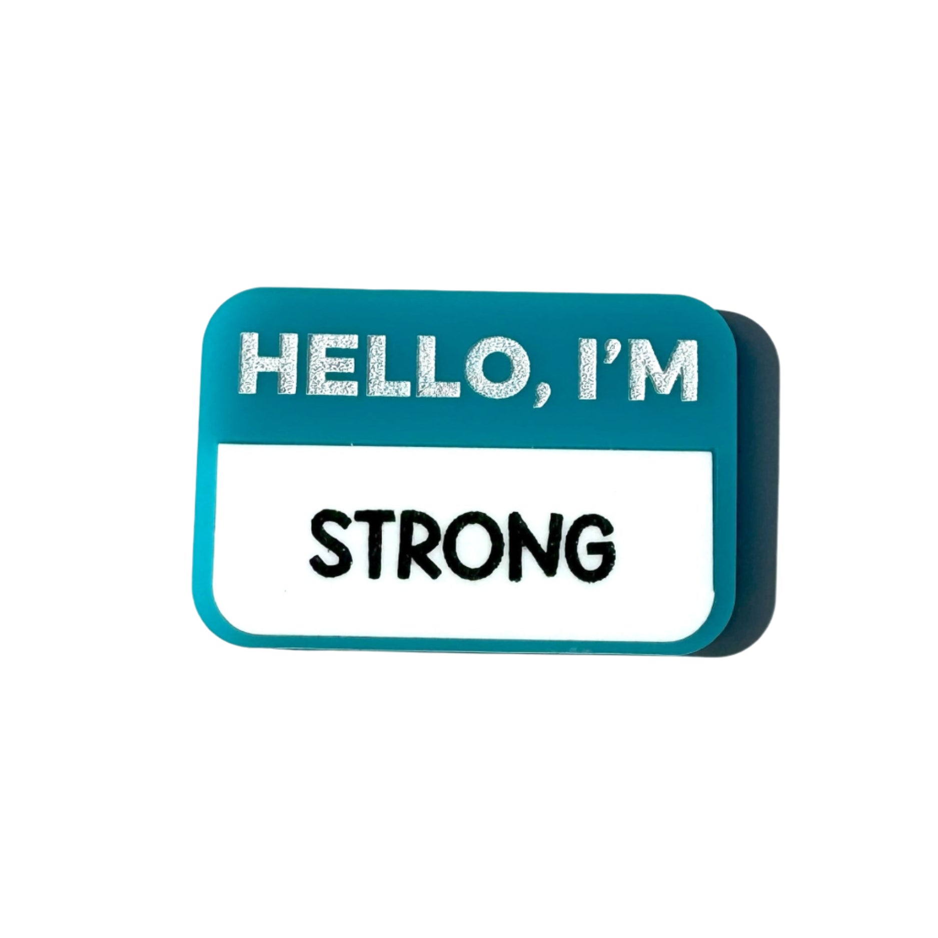 Teal name-tag pin that says “HELLO, I’M STRONG.”